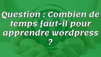 Question : Combien de temps faut-il pour apprendre wordpress ?